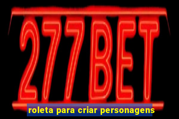 roleta para criar personagens