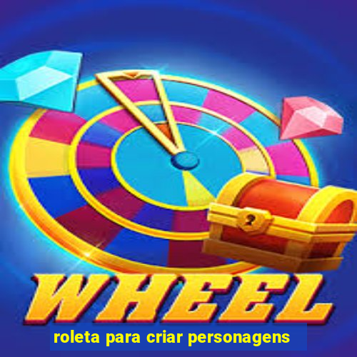 roleta para criar personagens