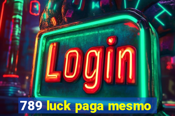 789 luck paga mesmo