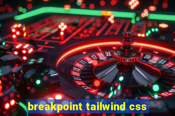 breakpoint tailwind css
