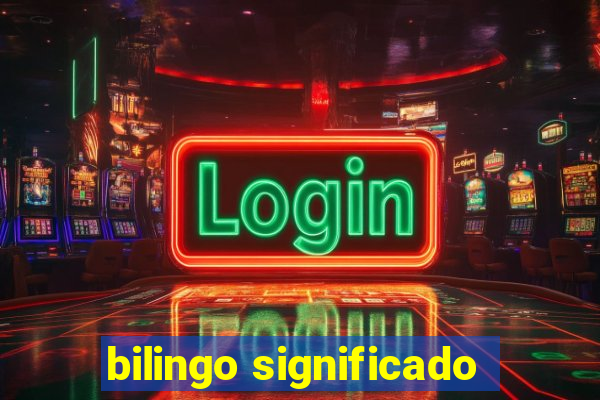 bilingo significado