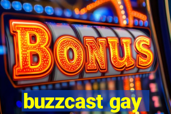 buzzcast gay