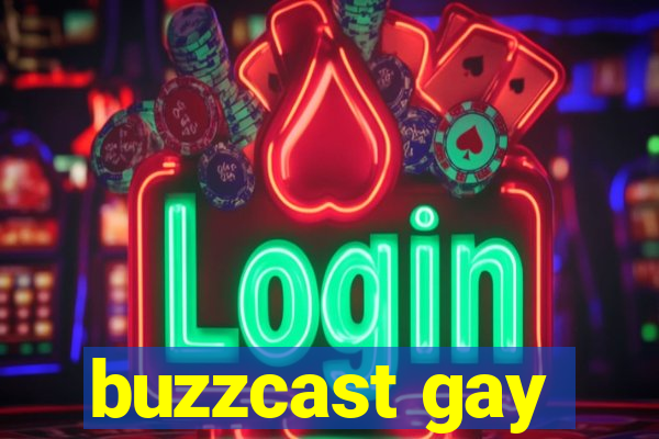 buzzcast gay
