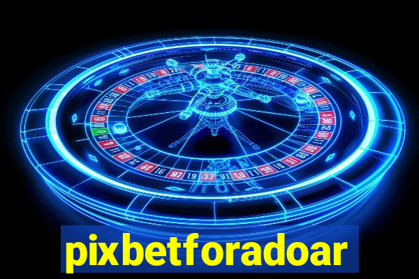 pixbetforadoar