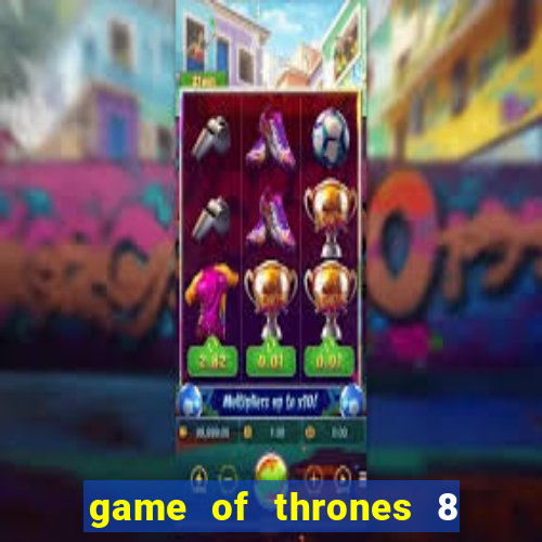 game of thrones 8 temporada torrent