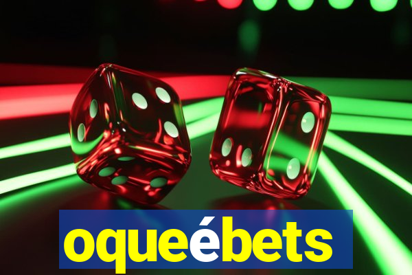 oqueébets
