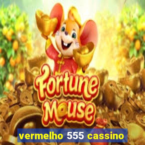 vermelho 555 cassino