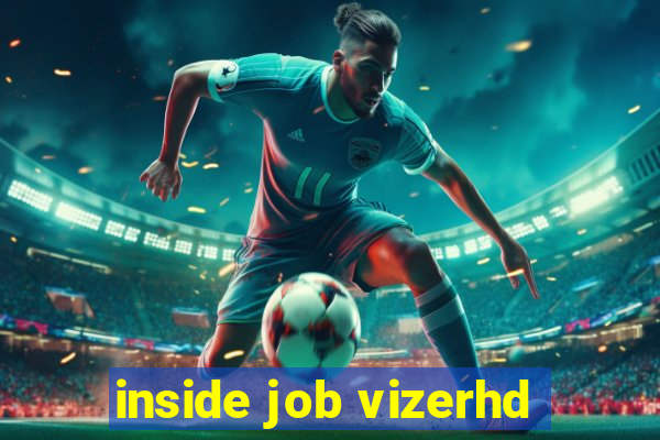 inside job vizerhd