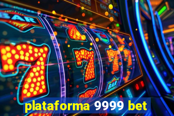 plataforma 9999 bet
