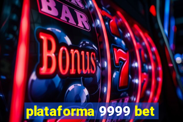 plataforma 9999 bet