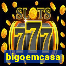 bigoemcasa