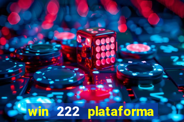 win 222 plataforma de jogos