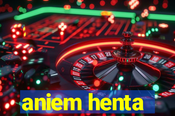aniem henta