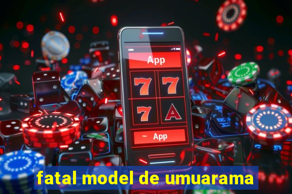 fatal model de umuarama