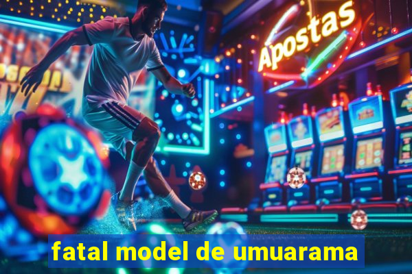 fatal model de umuarama