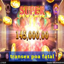 transex poa fatal