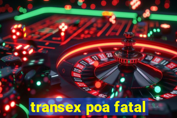 transex poa fatal