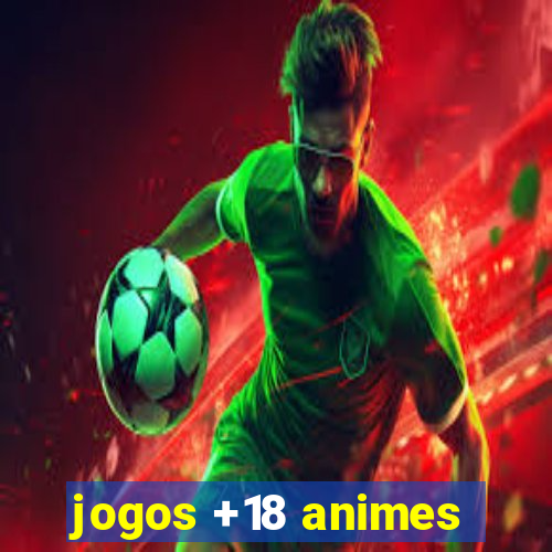 jogos +18 animes