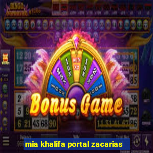 mia khalifa portal zacarias