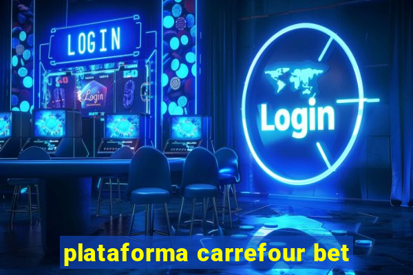 plataforma carrefour bet