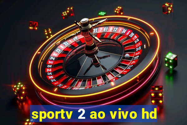 sportv 2 ao vivo hd