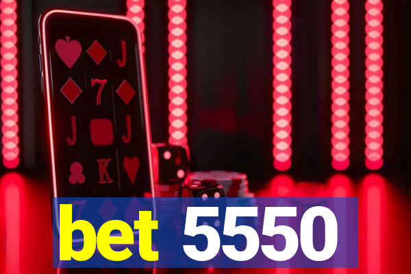 bet 5550