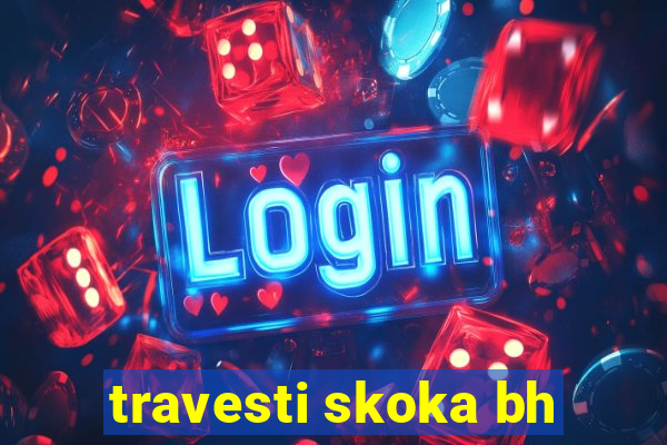 travesti skoka bh