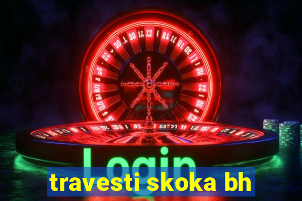 travesti skoka bh
