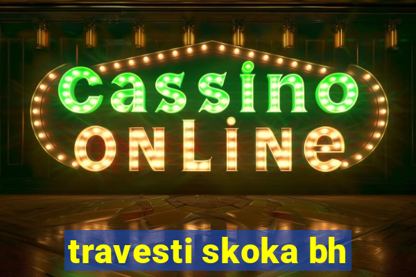 travesti skoka bh