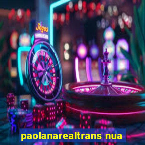 paolanarealtrans nua
