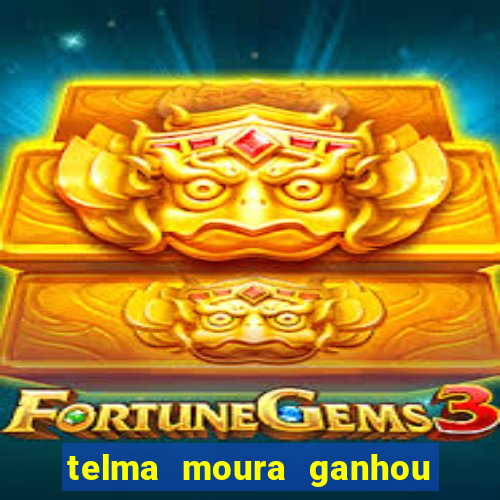 telma moura ganhou na loteria