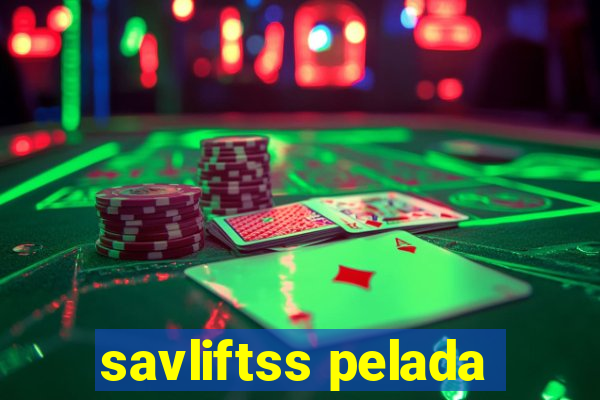 savliftss pelada