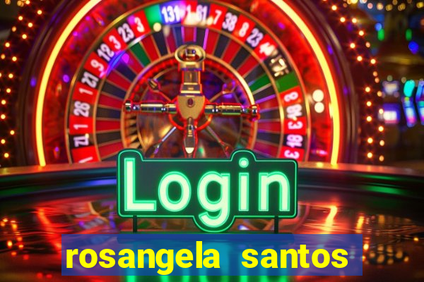 rosangela santos jornalista por onde anda