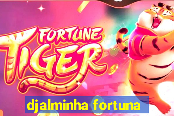 djalminha fortuna