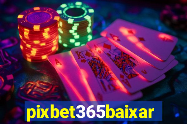 pixbet365baixar