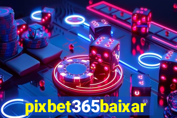 pixbet365baixar