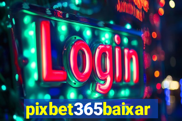 pixbet365baixar
