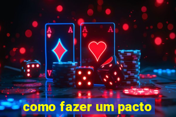 como fazer um pacto
