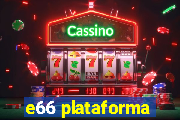 e66 plataforma