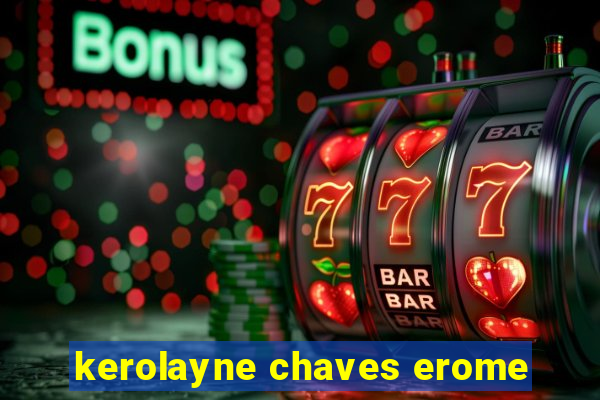 kerolayne chaves erome
