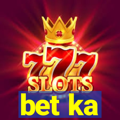 bet ka
