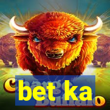 bet ka