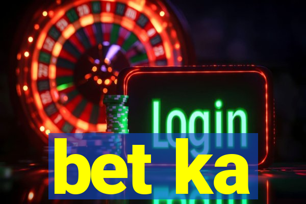 bet ka