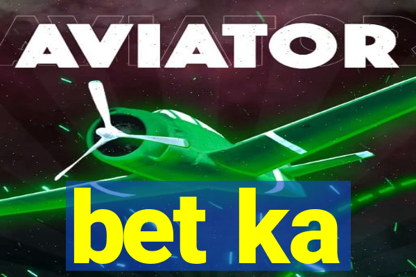 bet ka
