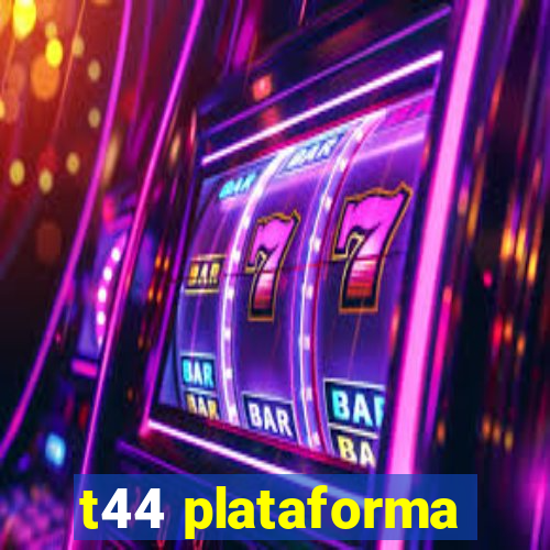 t44 plataforma