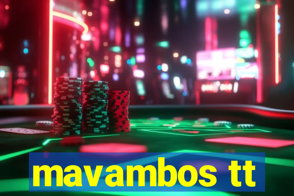 mavambos tt