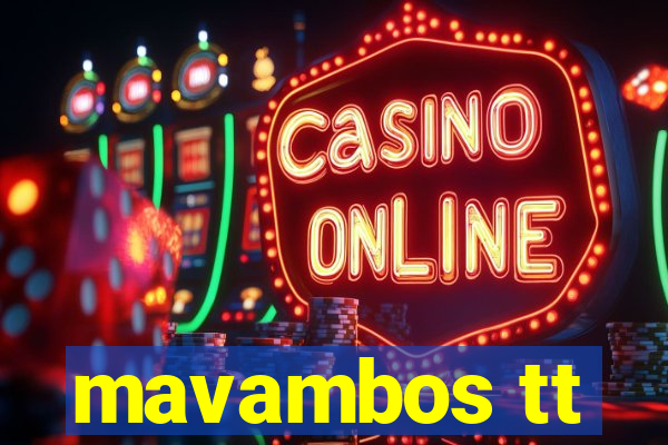 mavambos tt