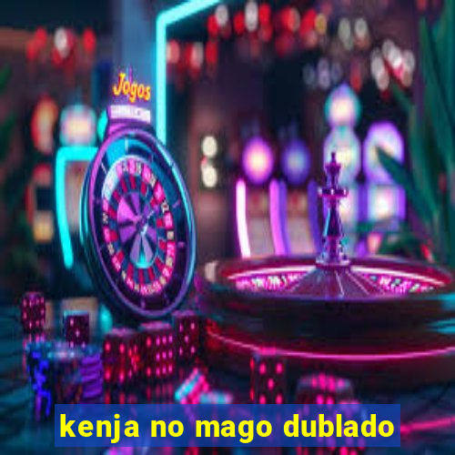 kenja no mago dublado