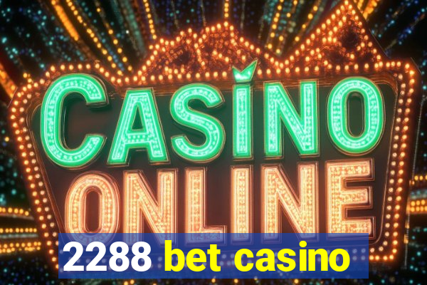 2288 bet casino