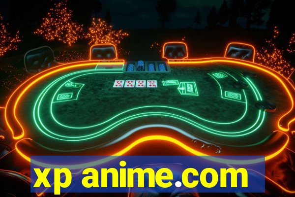 xp anime.com